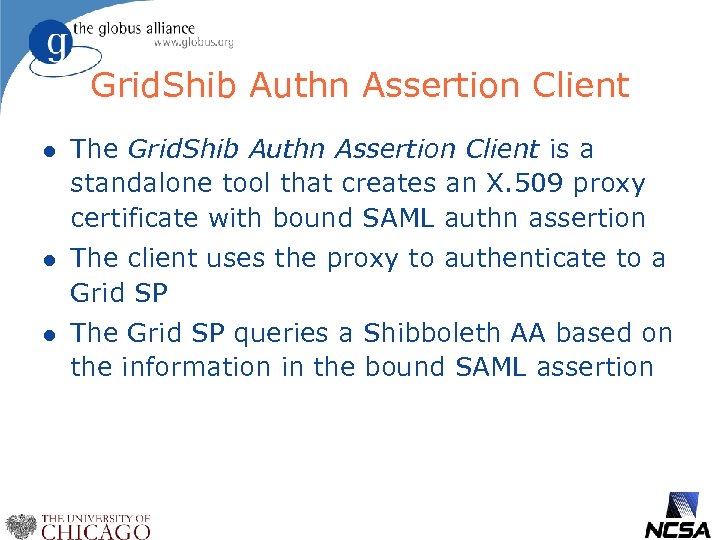 Grid. Shib Authn Assertion Client l The Grid. Shib Authn Assertion Client is a