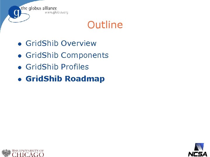 Outline l Grid. Shib Overview l Grid. Shib Components l Grid. Shib Profiles l