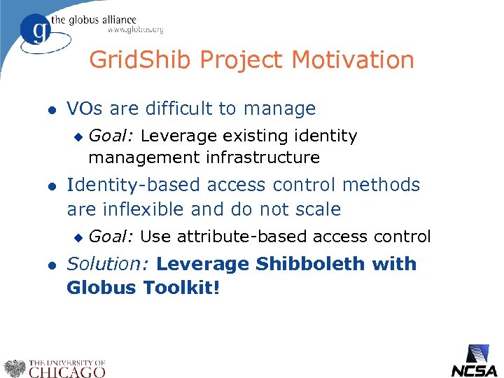 Grid. Shib Project Motivation l VOs are difficult to manage u l Identity-based access