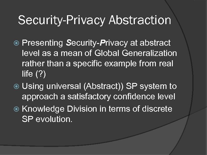 Security-Privacy Abstraction Presenting Security-Privacy at abstract level as a mean of Global Generalization rather