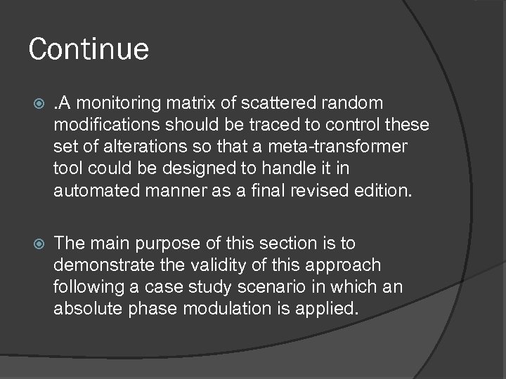 Continue . A monitoring matrix of scattered random modifications should be traced to control