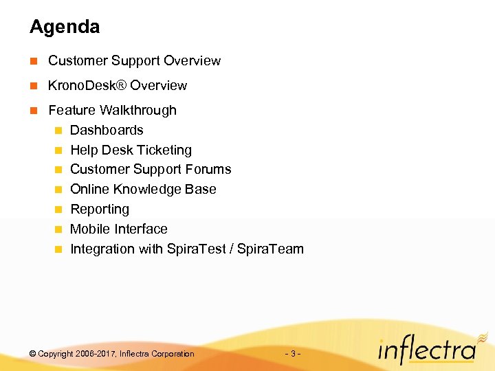 Agenda n Customer Support Overview n Krono. Desk® Overview n Feature Walkthrough n Dashboards