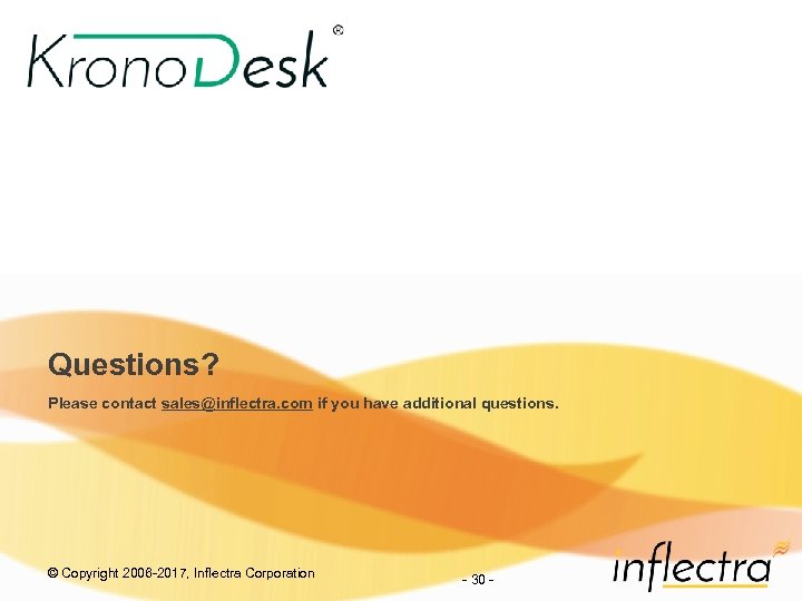 Questions? Please contact sales@inflectra. com if you have additional questions. © Copyright 2006 -2017,