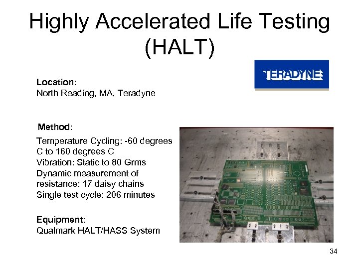 Highly Accelerated Life Testing (HALT) Location: North Reading, MA, Teradyne Method: Temperature Cycling: -60