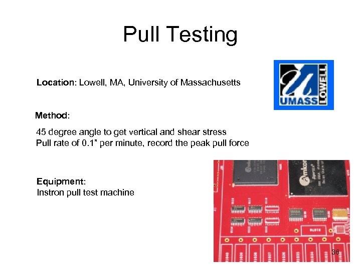 Pull Testing Location: Lowell, MA, University of Massachusetts Method: 45 degree angle to get