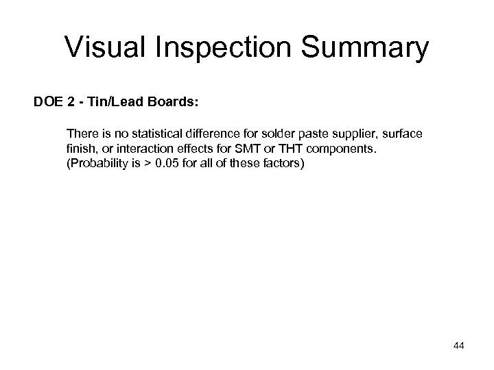 Visual Inspection Summary DOE 2 - Tin/Lead Boards: There is no statistical difference for