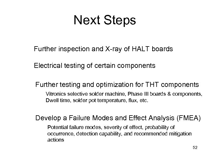 Next Steps Further inspection and X-ray of HALT boards Electrical testing of certain components