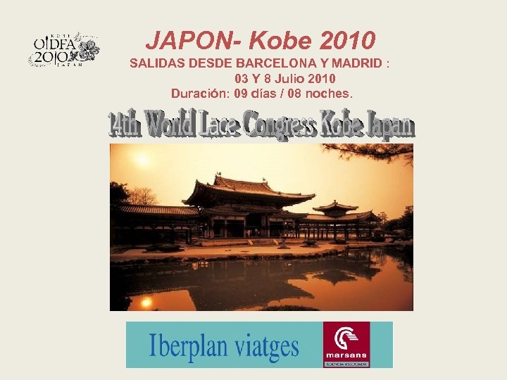JAPON- Kobe 2010 SALIDAS DESDE BARCELONA Y MADRID : 03 Y 8 Julio 2010