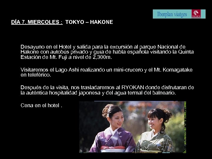 DÍA 7. MIERCOLES : TOKYO – HAKONE Desayuno en el Hotel y salida para