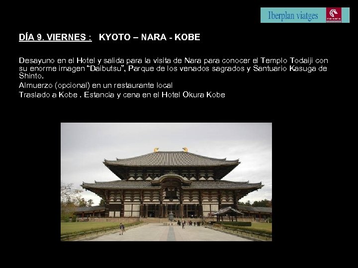 DÍA 9. VIERNES : KYOTO – NARA - KOBE Desayuno en el Hotel y