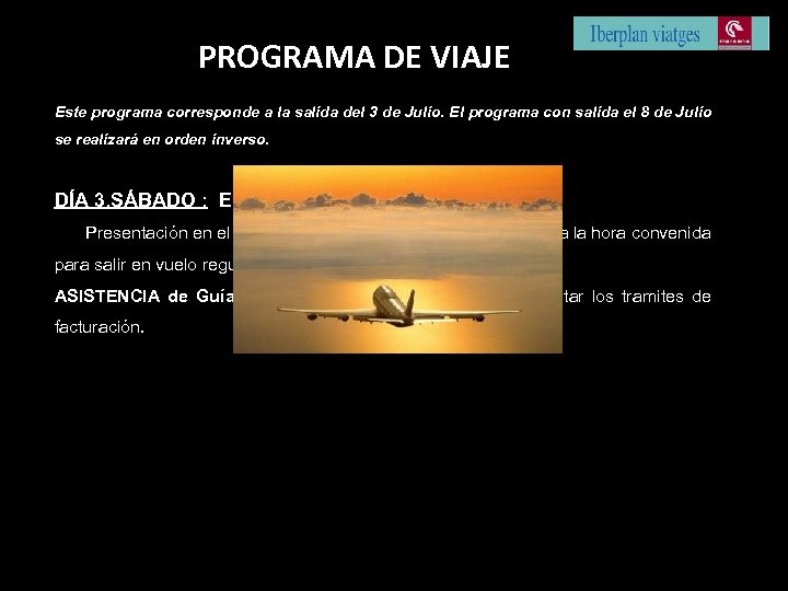 PROGRAMA DE VIAJE Este programa corresponde a la salida del 3 de Julio. El