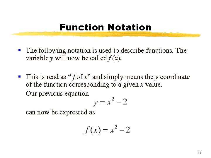 Function Notation § The following notation is used to describe functions. The variable y