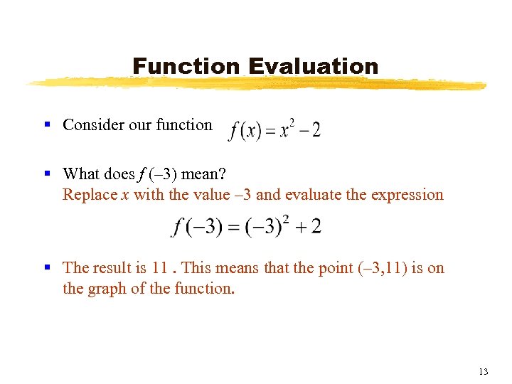 Function Evaluation § Consider our function § What does f (– 3) mean? Replace