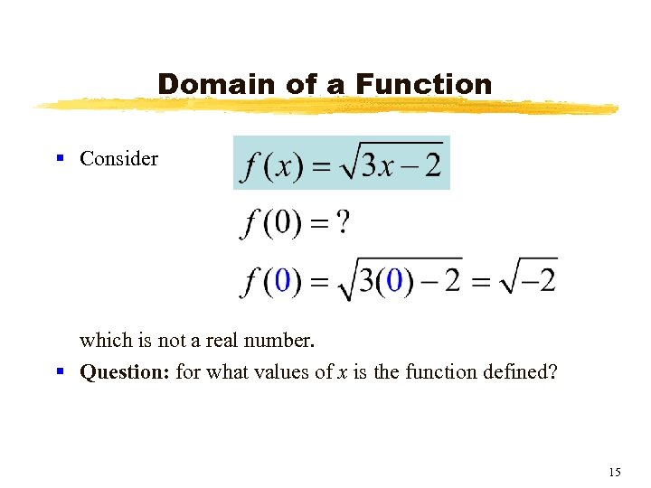 Domain of a Function § Consider which is not a real number. § Question: