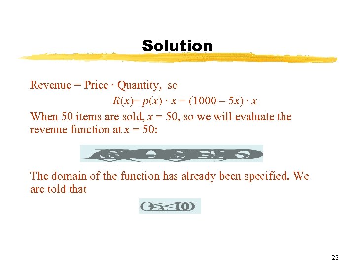 Solution Revenue = Price ∙ Quantity, so R(x)= p(x) ∙ x = (1000 –