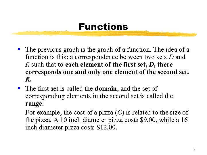 Functions § The previous graph is the graph of a function. The idea of