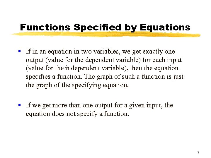 Functions Specified by Equations § If in an equation in two variables, we get