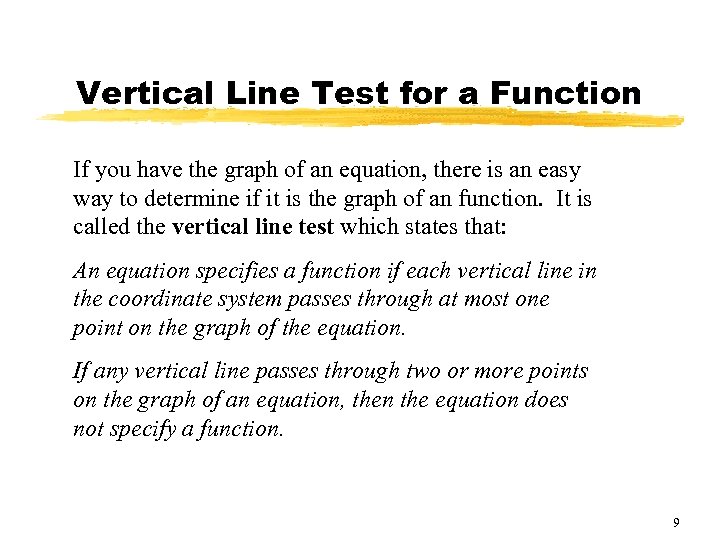 Vertical Line Test for a Function If you have the graph of an equation,