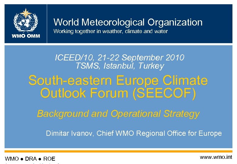 World Meteorological Organization WMO OMM Working together in weather, climate and water ICEED/10, 21