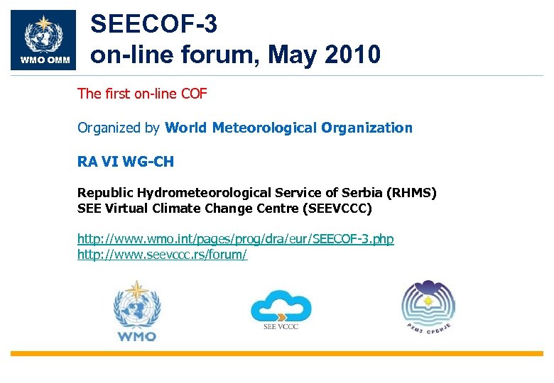 WMO OMM SEECOF-3 on-line forum, May 2010 The first on-line COF Organized by World