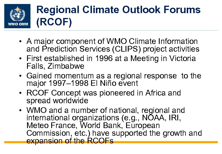 WMO OMM Regional Climate Outlook Forums (RCOF) • A major component of WMO Climate