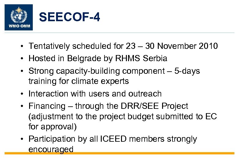 WMO OMM SEECOF-4 • Tentatively scheduled for 23 – 30 November 2010 • Hosted