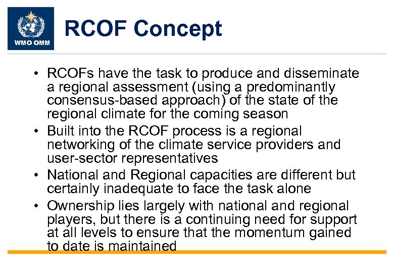 WMO OMM RCOF Concept • RCOFs have the task to produce and disseminate a