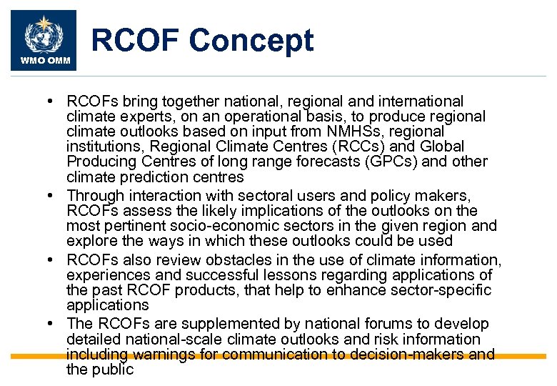 WMO OMM RCOF Concept • RCOFs bring together national, regional and international climate experts,