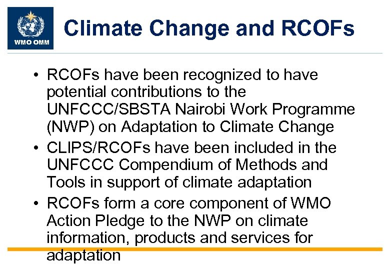 WMO OMM Climate Change and RCOFs • RCOFs have been recognized to have potential