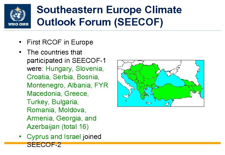 WMO OMM Southeastern Europe Climate Outlook Forum (SEECOF) • First RCOF in Europe •