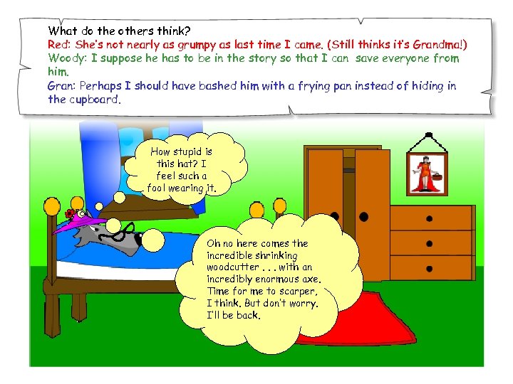 What do the others think? Red: She’s not nearly as grumpy as last time