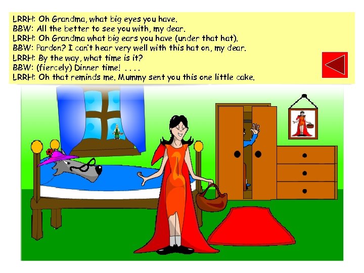 LRRH: Oh Grandma, what big eyes you have. BBW: All the better to see