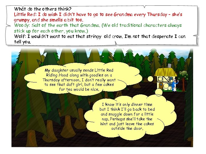 What do the others think? Little Red: I do wish I didn’t have to