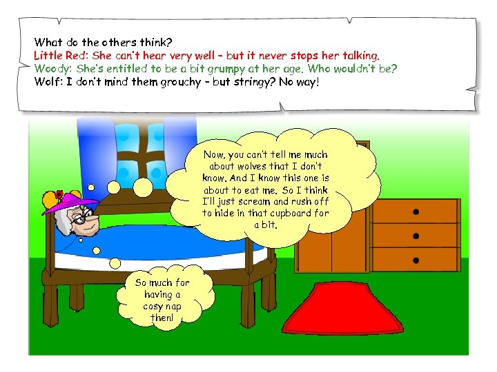 What do the others think? Little Red: She can’t hear very well – but