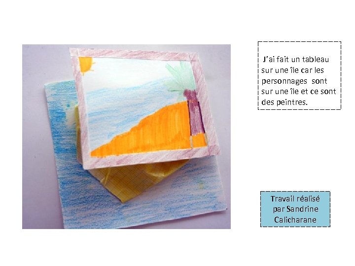  J’ai fait un tableau sur une île car les personnages sont sur une