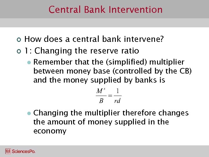 Central Bank Intervention ¢ ¢ How does a central bank intervene? 1: Changing the