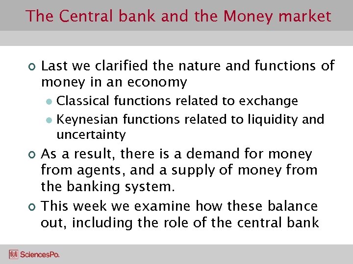 The Central bank and the Money market ¢ Last we clarified the nature and