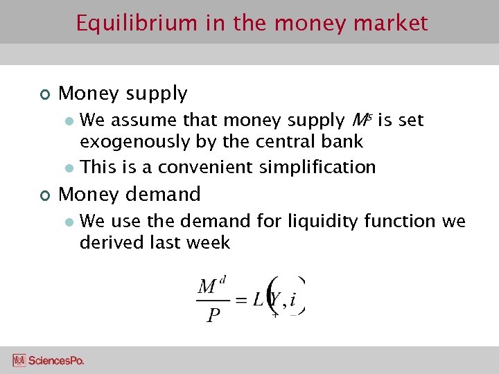 Equilibrium in the money market ¢ Money supply We assume that money supply Ms