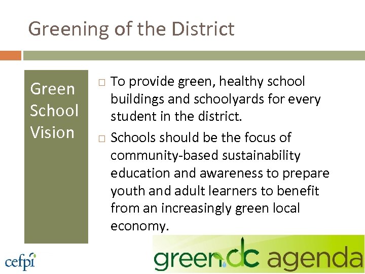 Greening of the District Green School Vision To provide green, healthy school buildings and