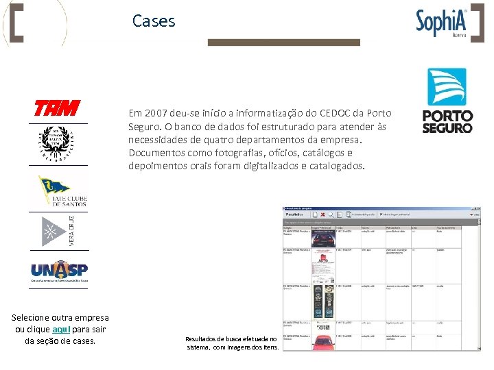 Cases Em 2007 deu-se início a informatização do CEDOC da Porto Seguro. O banco