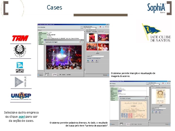 Cases O sistema permite inserção e visualização de imagens do acervo. Selecione outra empresa