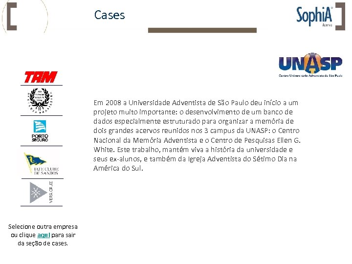 Cases Em 2008 a Universidade Adventista de São Paulo deu início a um projeto