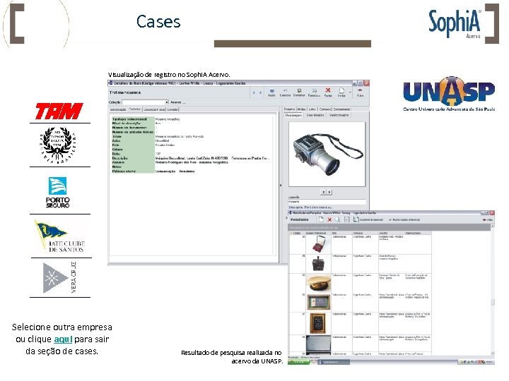 Cases Visualização de registro no Sophi. A Acervo. Selecione outra empresa ou clique aqui