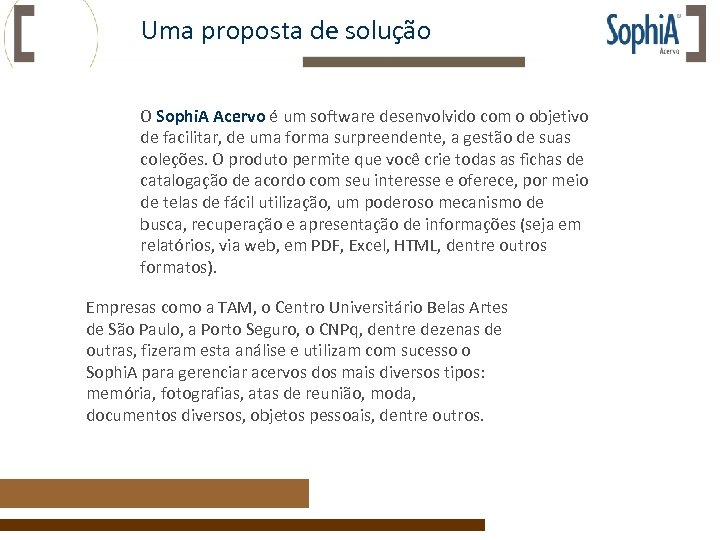 Uma proposta de solução O Sophi. A Acervo é um software desenvolvido com o