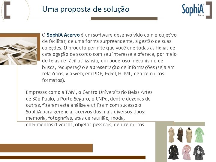 Uma proposta de solução O Sophi. A Acervo é um software desenvolvido com o