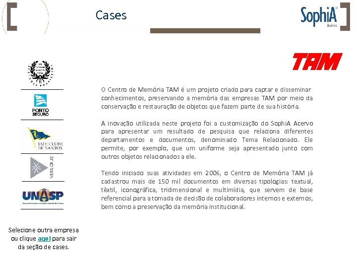 Cases O Centro de Memória TAM é um projeto criado para captar e disseminar