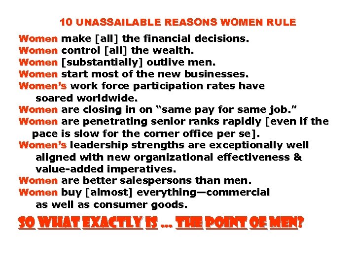 10 UNASSAILABLE REASONS WOMEN RULE Women make [all] the financial decisions. Women control [all]