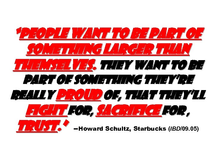 “People want to be part of something larger than themselves. They want to be