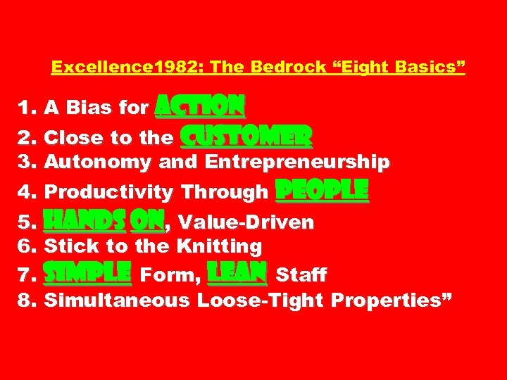 Excellence 1982: The Bedrock “Eight Basics” 1. A Bias for Action 2. Close to