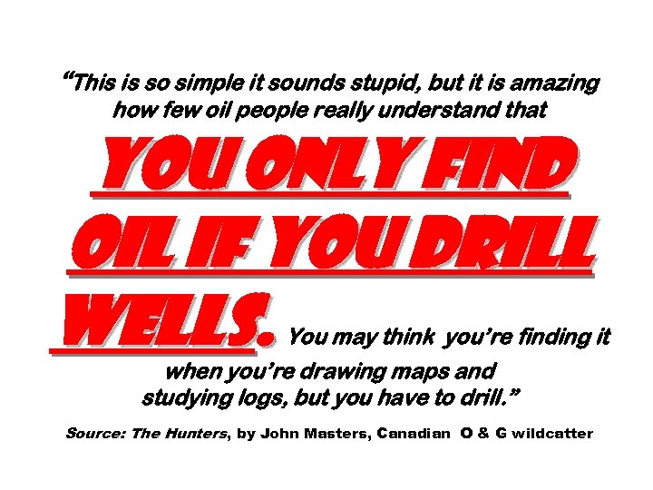 “This is so simple it sounds stupid, but it is amazing how few oil